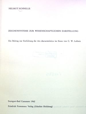 Seller image for Zeichensysteme zur Wissenschaftlichen Darstellung: Ein Beitrag zur Entfaltung der Ars characteristica im Sinne von C. W. Leibniz. for sale by books4less (Versandantiquariat Petra Gros GmbH & Co. KG)