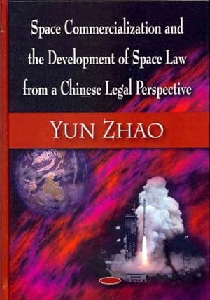 Imagen del vendedor de Space Commercialization & the Development of Space Law from a Chinese Legal Perspective a la venta por GreatBookPrices