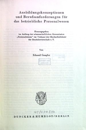 Bild des Verkufers fr Ausbildungskonzeptionen und Berufsanforderungen fr das betriebliche Personalwesen. hrsg. im Auftr. d. Wissenschaftl. Komm. "Personalwesen" im Verband d. Hochschullehrer fr Betriebswirtschaft e.V. Von Eduard Gaugler zum Verkauf von books4less (Versandantiquariat Petra Gros GmbH & Co. KG)