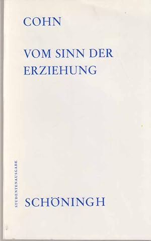 Vom Sinn der Erziehung. Ausgew. Texte. Schöninghs Sammlung pädagogischer Schriften. Besorgt v. Di...