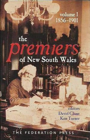 Bild des Verkufers fr The Premiers of New South Wales. Volume One: 1856-1901 zum Verkauf von Fine Print Books (ABA)