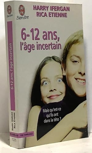 6-12 ans l'âge incertain. Mais qu'est-ce qu'ils ont dans la tête