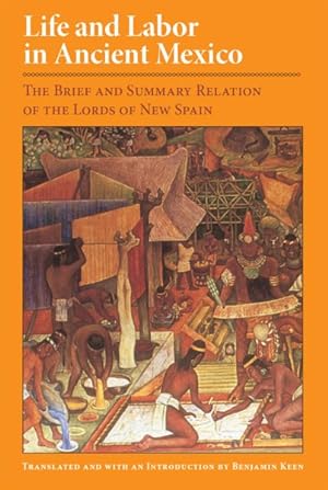 Imagen del vendedor de Life and Labor in Ancient Mexico : The Brief and Summary Relation of the Lords of New Spain a la venta por GreatBookPrices