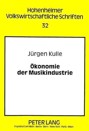 Ökonomie der Musikindustrie : eine Analyse der körperlichen und unkörperlichen Musikverwertung mi...