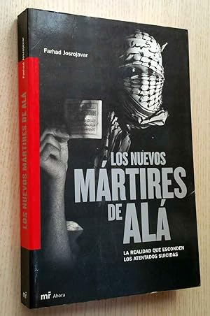 LOS NUEVOS MÁRTIRES DE ALÁ. La realidad que esconden los atentados suicidas