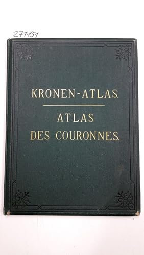 Kronen - Atlas, Atlas des Couronnes Originalgetreue Abbildungen sämmtlicher Kronen der Erde in 15...