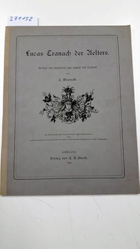 Bild des Verkufers fr Lucas Cranach der Aeltere Beitrag zur Geschichte der Familie von Cranach zum Verkauf von Versand-Antiquariat Konrad von Agris e.K.