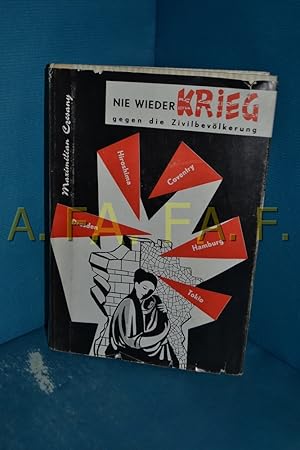 Seller image for Nie wieder Krieg gegen die Zivilbevlkerung, eine vlkerrechtliche Untersuchung des Luftkrieges 1939 - 1945 for sale by Antiquarische Fundgrube e.U.
