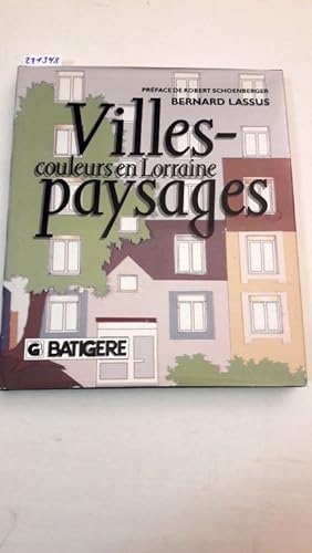 Image du vendeur pour Villes-paysages couleurs en Lorraine : signiert : mis en vente par Versand-Antiquariat Konrad von Agris e.K.