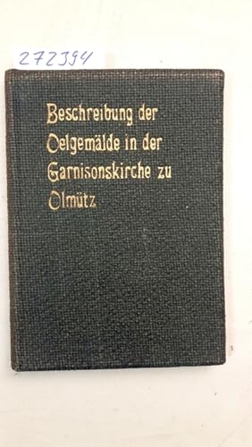 Imagen del vendedor de Beschreibung u. Wertung der Oelgemlde und Fresken in der Garnisonskirche Maria Schnee zu Olmtz a la venta por Versand-Antiquariat Konrad von Agris e.K.