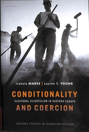 Seller image for Conditionality & Coercion : Electoral Clientelism in Eastern Europe for sale by GreatBookPrices