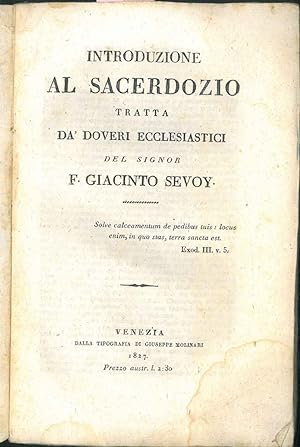 Introduzione al sacerdozio tratta da' doveri ecclesiastici del signor F. Giacinto Sevoy.