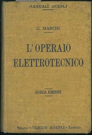 L'operaio elettrotecnico. Quinta edizione rinnovata e ampliata con 417 incisioni.