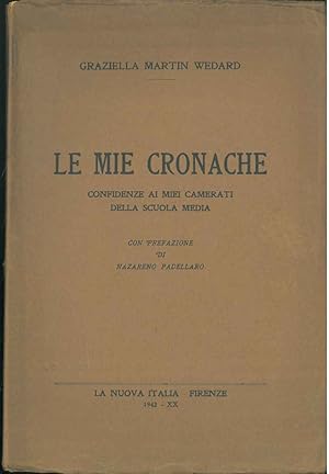 Le mie cronache. Confidenze ai miei camerati della scuola media. Prefazione di N. Padellaro.