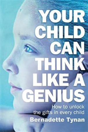 Seller image for Your Child Can Think Like a Genius : How to Unlock the Gifts in Every Child for sale by GreatBookPrices