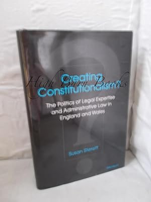 Imagen del vendedor de Creating Constitutionalism? The Politics of Legal Expertise and Administrative Law in England and Wales a la venta por High Barn Books