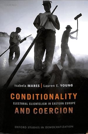 Seller image for Conditionality and Coercion : Electoral Clientelism in Eastern Europe for sale by GreatBookPrices