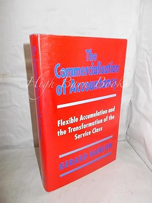 Seller image for The Commercialisation of Accountancy: Flexible Accumulation and the Transformation of the Service Class for sale by High Barn Books