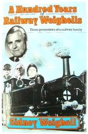 Seller image for A Hundred Years of Railway Weighells: Three Generations of a Railway Family for sale by PsychoBabel & Skoob Books