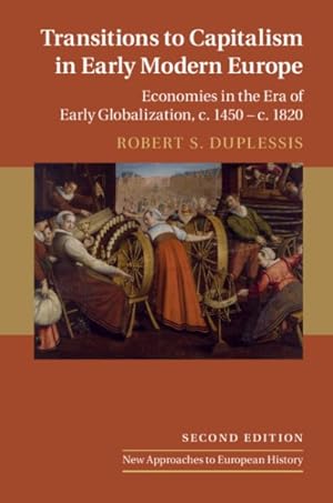 Imagen del vendedor de Transitions to Capitalism in Early Modern Europe : Economies in the Era of Early Globalization, c. 1450-c. 1820 a la venta por GreatBookPrices