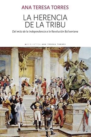 Seller image for La Herencia de la Tribu: del Mito de la Independencia a la Revolucin Bolivariana -Language: spanish for sale by GreatBookPrices