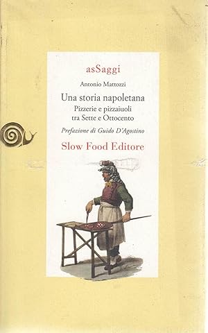 Image du vendeur pour Una storia napoletana. Pizzerie e pizzaiuoli tra sette e ottocento mis en vente par Laboratorio del libro