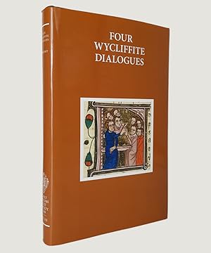 Seller image for Four Wycliffite Dialogues. Dialogue between Jon and Richard; Dialogue between a Friar and a Secular; Dialogue between Reson and Gabbyng; and Dialogue between a Clerk and a Knight. for sale by Keel Row Bookshop Ltd - ABA, ILAB & PBFA