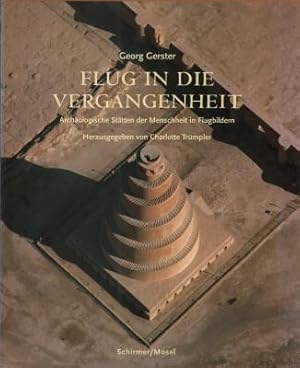 Flug in die Vergangenheit. Archäologische Stätten der Menschheit in Flugbildern. Herausgegeben vo...