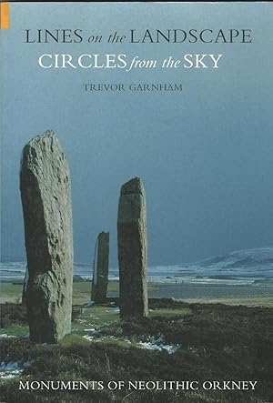 Bild des Verkufers fr Lines on the Landscape, Circles from the Sky: Monuments of Neolithic Orkney zum Verkauf von Deeside Books