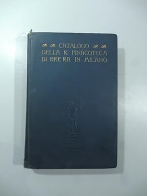 Catalogo della R. Pinacoteca di BreraÂ con cenno storico di Corrado Ricci