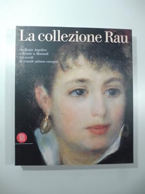 La collezione Rau. Da Beato Angelico a Renoir a Morandi. Sei secoli di grande pittura europea