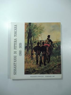 Sessant'anni di pittura toscana (1860-1920)