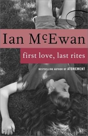 Seller image for First Love, Last Rites: Stories by McEwan, Ian [Paperback ] for sale by booksXpress