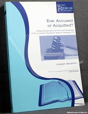 Imagen del vendedor de Eve: Accused Or Acquitted? a Reconsideration of Feminist Readings of the Creation Narrative in Genesis 1-3 a la venta por BookLovers of Bath