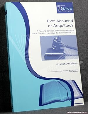 Imagen del vendedor de Eve: Accused Or Acquitted? a Reconsideration of Feminist Readings of the Creation Narrative in Genesis 1-3 a la venta por BookLovers of Bath