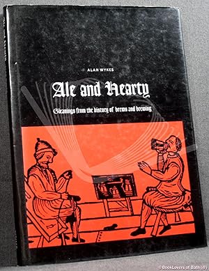 Ale and Hearty: Gleanings from the History of Brews and Brewing