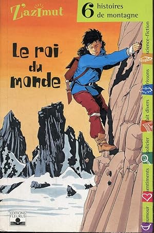 Bild des Verkufers fr Le roi du monde- Six histoires de montagne zum Verkauf von Le-Livre