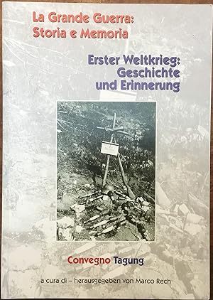 La Grande Guerra: Storia e Memoria. Erster Weltkrieg: Geschichte und Erinnerung. Convegno, Tatung