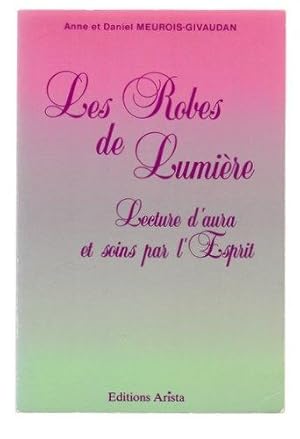 Image du vendeur pour Les Robes de Lumire : Lecture d'aura et soins par l'esprit mis en vente par Livres Norrois