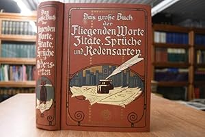 Bild des Verkufers fr Das groe Buch der Fliegenden Worte, Zitate, Sprche und Redensarten. zum Verkauf von Gppinger Antiquariat