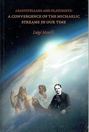 Bild des Verkufers fr Aristotelians and Platonists : A Convergence of the Michaelic Streams in Our Time zum Verkauf von Blue Whale Books, ABAA