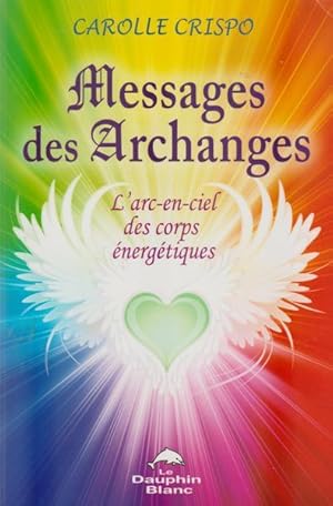 Bild des Verkufers fr Messages des Archanges : L'arc-en-ciel des corps nergtiques zum Verkauf von Livres Norrois