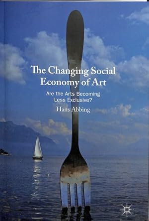 Seller image for Changing Social Economy of Art : Are the Arts Becoming Less Exclusive? for sale by GreatBookPrices