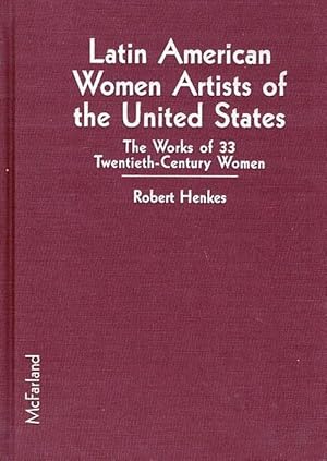 Latin American Women Artists of the United States: The Works of 33 Twentieth-Century Women