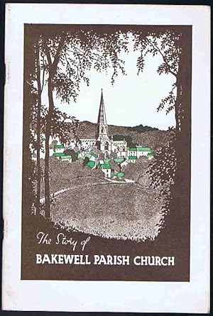 Imagen del vendedor de The Story of Bakewell Parish Church of All Saints a la venta por Lazy Letters Books