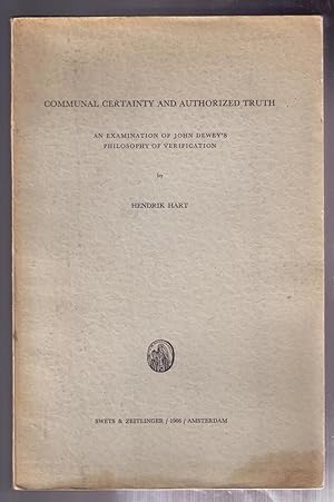 Bild des Verkufers fr Communal Certainty and Authorized Truth: An Examination of John Dewey's Philosophy of Verification zum Verkauf von CARDINAL BOOKS  ~~  ABAC/ILAB