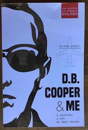 D.B. Cooper & Me: A Criminal, a Spy, My Best Friend