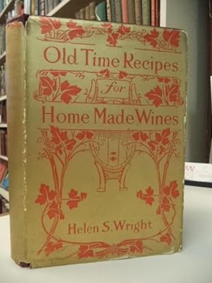 Old-Time Recipes for Home Made Wines, Cordials and Liqueurs from Fruits, Flowers, Vegetables, and...
