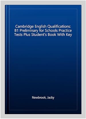 Immagine del venditore per Cambridge English Qualifications: B1 Preliminary for Schools Practice Tests Plus Student's Book With Key venduto da GreatBookPrices