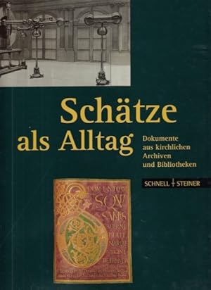 Seller image for Schtze als Alltag. Dokumente aus kirchlichen Archiven und Bibliotheken. for sale by Antiquariat an der Nikolaikirche